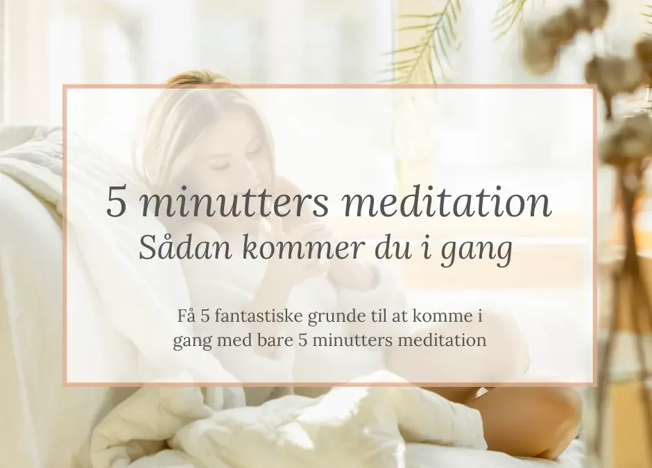 5 minutters meditation – Sådan kommer du i gang